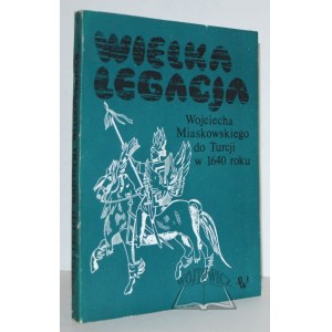 PRZYBOŚ Adam (ed.), Veľká légia Wojciecha Miaskowského do Turecka v roku 1640.
