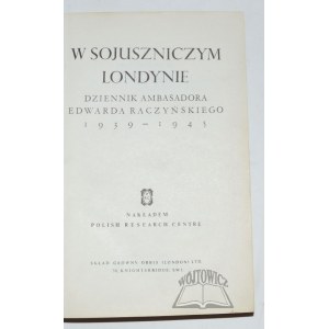 RACZYŃSKI Edward, W sojuszniczym Londynie. Denník veľvyslanca Edwarda Raczyńského 1939 - 1945.