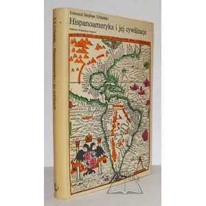 URBAŃSKI Edmund Stephen, Hispanoamerika und seine Zivilisationen. Hispanoamerikaner und Anglo-Amerikaner.