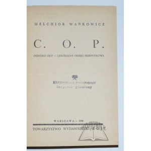 WAŃKOWICZ Melchior, C. O. P. Ognisko siły - Centralny Okręg Przemysłowy.