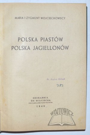 WOJCIECHOWSCY Maria i Zygmunt, Polska Piastów i Jagiellonów.