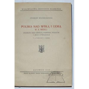 WOJCIECHOWSKI Zygmunt, Polska nad Wisłą i Odrą w X wieku.
