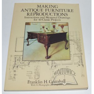 GOTTSHALL Franklin H., Making antique furniture reproductions.