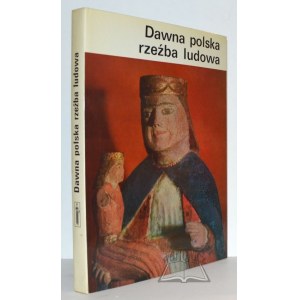 GRABOWSKI Józef, Dawna polska rzeźba ludowa.