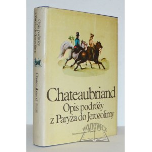 CHATEAUBRIAND (François René), Opis cesty z Paríža do Jeruzalema.