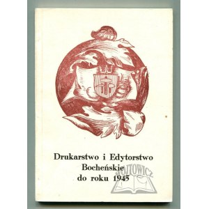 FLASZA Jan, Drukarstwo i edytorstwo bocheńskie do roku 1945.