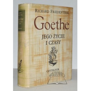 FRIEDENTHAL Richard, Goethe. Jeho život a doba.