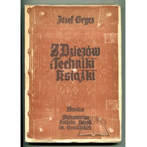 GRYCZ Józef, Z dziejów i techniki książki.