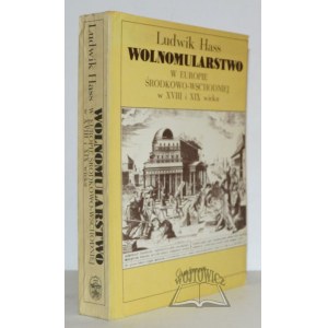 HASS Ludwik, Wolnomularstwo w Europie Środkowo-Wschodniej w XVIII i XIX wieku.