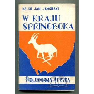 JAWORSKI Jan Ks. Dr, W kraju Springboka. Afryka Południowa.