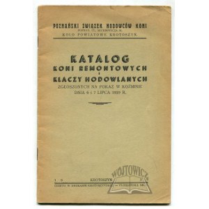 KATALÓG rehabilitačných koní a plemenných kobýl prihlásených na výstavu v Koźmine 6. a 7. júla 1939.