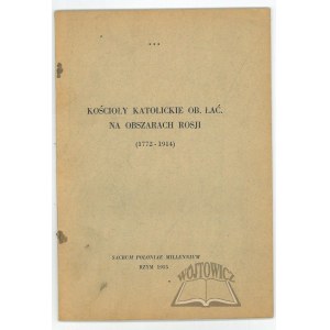 KOŚCIOŁY katolickie ob. łać. na obszarach Rosji (1772-1914).