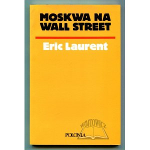 LAURENT Eric, Moskva na Wall Street.
