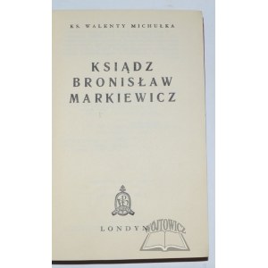 MICHUŁKA Walenty, Pater Bronislaw Markiewicz.