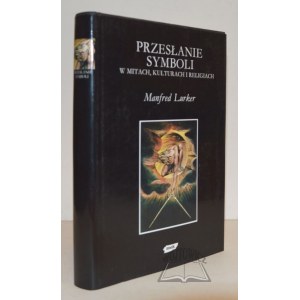 (MITY, Obrazy, Symbole) LURKER Manfred, Przesłanie symboli w mitach, kulturach i religiach.