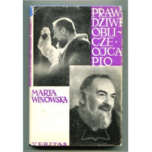 WINOWSKA Maria, The True Face of Padre Pio. O.F.M.C. Priest and Apostle.