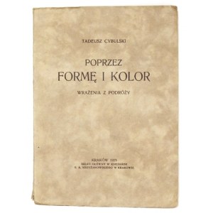 CYBULSKI Tadeusz - Formou a barvou. Dojmy z cesty. Kraków 1925. Composition S. A. Krzyżanowského. 16d, s....