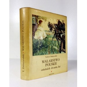 DOBROWOLSKI Tadeusz - Malarstwo polskie ostatnich dwustu lat. Wrocław 1976. Zakład Narodowy im. Ossolińskich. 8, s....