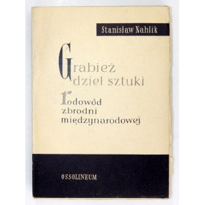 NAHLIK Stanislaw Edward - Loupení uměleckých děl. Rodowód zbrodni międzynarodowej. Wrocław-Kraków 1958. ossolineum. 8,...