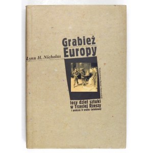 NICHOLAS Lynn H. - Grabież Europy. Losy dzieł sztuki w Trzeciej Rzeszy i podczas II wojny światowej. Przełożyła Barbara ...