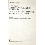 GROŃSKA Maria - Zeichnungen polnischer und ausländischer Künstler, die vom 17. bis zum 20. Jahrhundert in Polen tätig waren. Katalog von ausgewählten Sammlungen ...