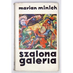 MINICH Marian - Szalona galeria. Łódź 1963. wyd. Łódzkie. 16d, str. 205, [3], desky 13. brož,...