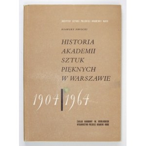PIWOCKI Ksawery - Historia Akademii Sztuk Pięknych w Warszawie 1904-1964. Wrocław 1965. Ossolineum. 8, s. 238, [2]...
