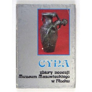 KWIATKOWSKI Arkadiusz A. - Cyna. Zbiory secesji Muzeum Mazowieckiego w Płocku. Oprac. ... Warszawa 1992. KAW. 8, s....