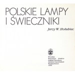 [POLSKIE RZEMIOSŁO] HOŁUBIEC Jerzy W. - Polskie lampy i świeczniki. 1990