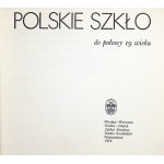 [POLSKIE RZEMIOSŁO]. POLSKIE szkło do połowy 19 wieku. 1974