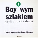 KWIATKOWSKA Halina, MIECUGOW Bruno - Boyowym szlakiem czyli a to ci kabaret ... Jama Michalika....