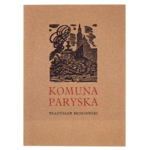 W. Broniewski - Pařížská komuna. 1975. dřevoryty K. M. Sopoćko, Londýnský přístavek S....