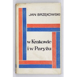 BRZĘKOWSKI Jan - W Krakowie i Paryżu. Wspomnienia i szkice. Warszawa 1968, PIW. 16d, s. 309, [1], desky 18....