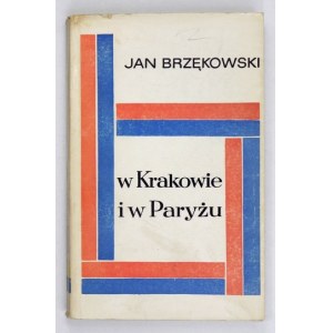BRZĘKOWSKI Jan - W Krakowie i w Paryżu. Wspomnienia i szkice. Warszawa 1968. PIW. 16d, s. 309, [1], tabl. 18....