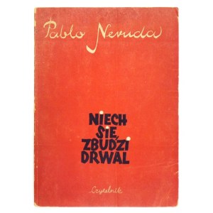 P. Neruda - Niech się zbudzi drwal. 1951. Z ilustr. T. Kulisiewicza.