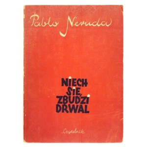 P. Neruda - Lass den Holzfäller erwachen. 1951. Mit Illustrationen von T. Kulisiewicz.