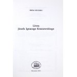 SZULSKA Inesa - Litwa Józefa Ignacego Kraszewskiego. Warszawa 2011. Wydano Nakładem Wydziału Polonistyki Uniwersytetu Wa...