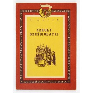 KUREK T[adeusz] - Schools of six-year-olds. Warsaw 1951 Book and Knowledge. 8, s. 79....