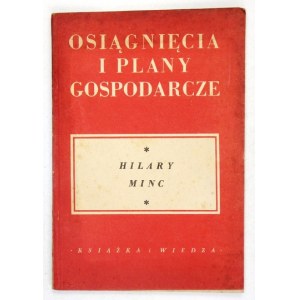 MINC Hilary - Errungenschaften und Wirtschaftspläne. Vortrag, gehalten am 18. Dezember 1948 auf dem Kongress der Polnischen Vereinten...