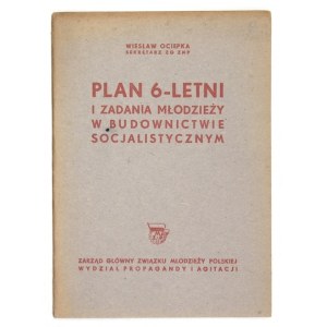 OCIEPKA Wiesław - Šesťročný plán a úlohy mládeže v socialistickej výstavbe. (Referát tajomníka ZG ZMP kol. ...) ...