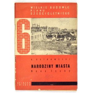 OSTROMĘCKI B[ogdan] - Narodziny miasta Nowe Tychy. Warszawa 1952, Książka i Wiedza. 8, s. 52, [3]....