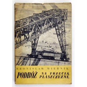 WIERNIK Bolesław - Cesta do tretej roviny. Fotografoval Władysław Sławny. Varšava 1954, Czytelnik. 8, s. 302, [2]...