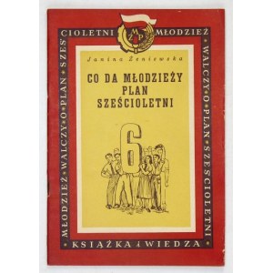 ŻENIEWSKA Janina - Co da młodzieży Plan Sześcioletni. Warszawa 1951. Książka i Wiedza. 8, s. 42, [2]....