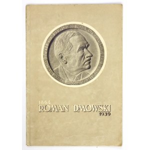 Roman Dmowski 1864-1939. Życiorys, wspomnienia, zbiór fotografij. Poznaň 1939.