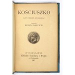 MOŚCICKI Henryk - Kościuszko. Listy, odezwy, wspomnienia. Zebrał ... Warszawa 1917. Nakł. Gebethnera i Wolffa. 16d,...