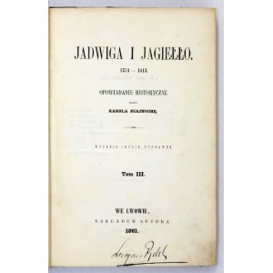 SZAJNOCHA Karol - Jadwiga und Jagiełło. T. 3. Unterschrift und Exlibris von Lucjan Rydel