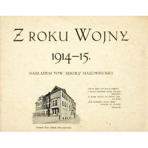 Z ROKA VOJNY 1914-15. Varšava 1915. mazovská školská spoločnosť. 16 podł., s. [12]....