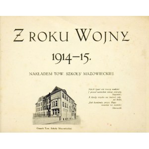 FROM THE YEAR OF WAR 1914-15. Warsaw 1915. the Mazovian School Society. 16 podł., p. [12]....