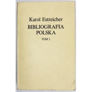 ESTREICHER Karol, ESTREICHER Stanislaw - Bibliografia polska. T. 1-33.