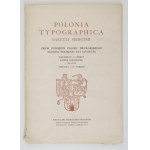 POLONIA typographica saeculi sedecimi. Eine Sammlung von Abbildungen des Druckstocks der polnischen Pressen des sechzehnten Jahrhunderts. Fasc. 1-...